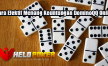 Cara Efektif Menang Keuntungan DominoQQ Online