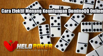Cara Efektif Menang Keuntungan DominoQQ Online