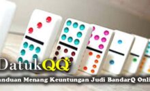 Panduan Menang Keuntungan Judi BandarQ Online
