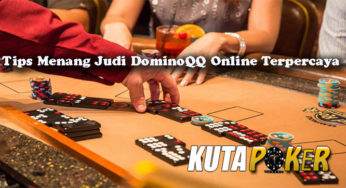 Tips Menang Judi DominoQQ Online Terpercaya